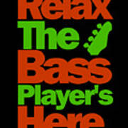 Relax The Bass Players Here 1 Art Print