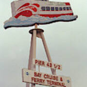 San Francisco Ferry Sign 2007 Art Print