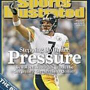 Stepping Up Under Pressure Ben Roethlisberger Leads The Sports Illustrated Cover Art Print