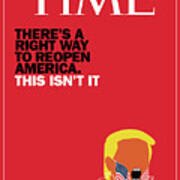 There Is A Right Way To Reopen America. This Isn't It. Time Cover Art Print