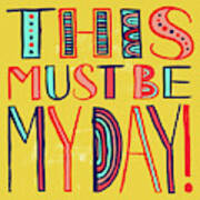This Must Be My Day Art Print
