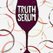 Truth Serum Wine Art Art Print
