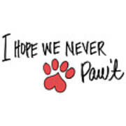 We Never Paw't Art Print