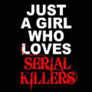 Just A Girl Who Loves Serial Killers Horror Movie Lover #1 Art Print
