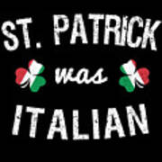 St Patrick Was Italian #1 Art Print