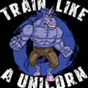 Train Like A Unicorn Mythical Training Fitness #1 Art Print