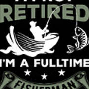 Retirement Retired Full time Fisherman Fishing Gift Idea #2