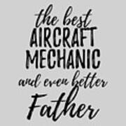 Aircraft Mechanic Father Funny Gift Idea for Dad Gag Inspiring Joke The  Best And Even Better Digital Art by Funny Gift Ideas - Pixels