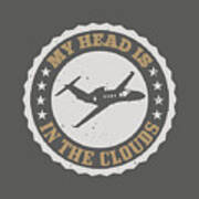 Aviation Gift My Head Is In The Clouds Art Print
