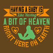 Baby Child Gift Having A Baby Is Like Having A Bit Of Heaven Right Here On Earth Art Print