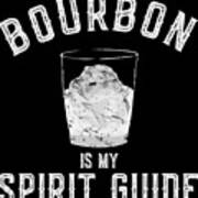 Bourbon Is My Spirit Guide Art Print