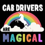 Cab Drivers Are Magical Art Print