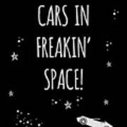 Cars In Freakin Space Art Print