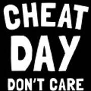Cheat Day Dont Care Art Print