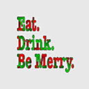 Christmas Slogan - Eat Drink Be Merry Art Print