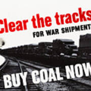 Clear The Tracks For War Shipments - Buy Coal Now - Ww2 Art Print