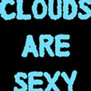 Clouds Are Sexy Art Print