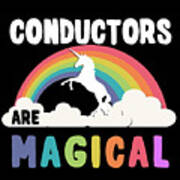 Conductors Are Magical Art Print