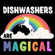 Dishwashers Are Magical Art Print