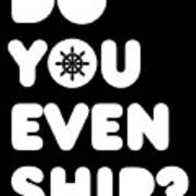 Do You Even Ship Funny Cruise Art Print