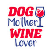 Dog Mother Wine Lover Art Print