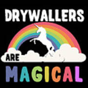 Drywallers Are Magical Art Print