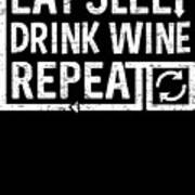 Eat Sleep Drink Wine Art Print