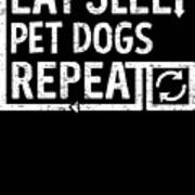 Eat Sleep Pet Dogs Art Print