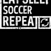 Eat Sleep Soccer Art Print