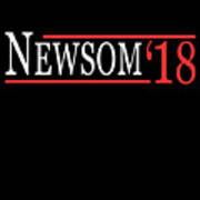 Gavin Newsom For Governor 2018 Art Print