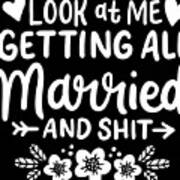 Getting All Married And Shit Bride Groom Marriage Art Print
