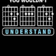 Guitarist Guitar Musicians Chords Gift You Wouldnt Understand Music Digital Art By Thomas Larch