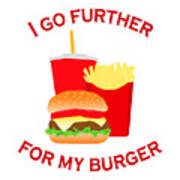 Hamburger fast food meal funny slogan I go further for my burger