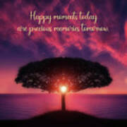 Happy Moments Today Are Precious Memories Tomorrow Art Print