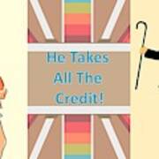 He Takes All The Credit Art Print