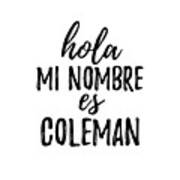 Hola Mi Nombre Es Coleman Funny Spanish Gift by Funny Gift Ideas
