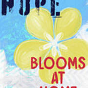 Hope Blooms At Home- Art By Linda Woods Art Print