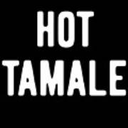 Hot Tamale Art Print