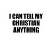 I Can Tell My Christian Anything Cute Confidant Gift Best Love Quote Warmth Saying Art Print