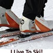 I Live To Ski Art Print