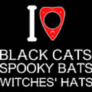 I Love Black Cat Spooky Bats Witches Hats Art Print