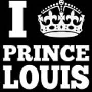 I Love Prince Louis Art Print