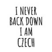 I Never Back Down I'm Czech Funny Czech Republic Gift For Men Women Strong Nation Pride Quote Gag Joke Art Print