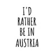 I'd Rather Be In Austria Funny Austrian Gift For Men Women Country Lover Nostalgia Present Missing Home Quote Gag Art Print