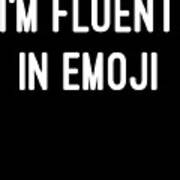 Im Fluent In Emoji Art Print