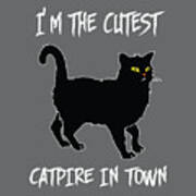 I'm The Cutest Catpire In Town Art Print