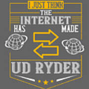 Internet Geek Gift I Just Think The Internet Has Made Us Ryder Art Print