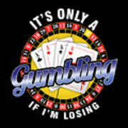 Its Only A Gumbling Poker Pokerchips Dice Games Raise Cardgames Strategy Gift Art Print