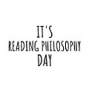 It's Reading Philosophy Day Art Print