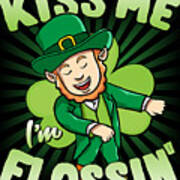 Kiss Me Im Flossin Floss St Patricks Day Art Print